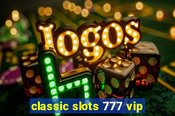 classic slots 777 vip